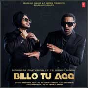 Billo Tu Agg - Singhsta Ft Honey Singh Mp3 Song